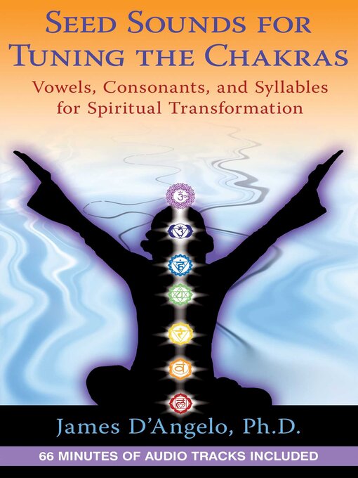 Title details for Seed Sounds for Tuning the Chakras by James D'Angelo - Available